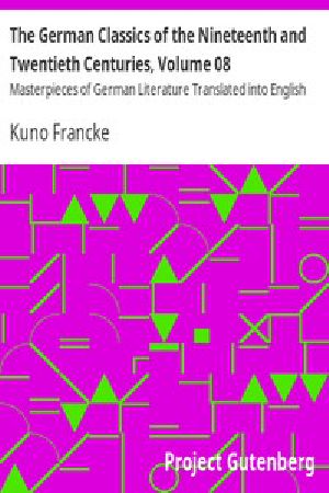 [Gutenberg 12573] • The German Classics of the Nineteenth and Twentieth Centuries, Volume 08 / Masterpieces of German Literature Translated into English